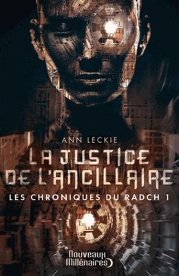 La Justice de l'Ancillaire (Les Chroniques du Radch tome 1) - Ann Leckie